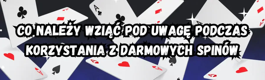 Co należy wziąć pod uwagę podczas korzystania z darmowych spinów