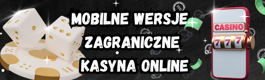 Mobilne wersje zagraniczne kasyna online